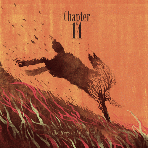 Chapter 14 : Like Trees in November
